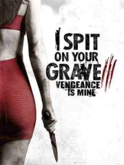 Spit-on-Your-Grave-3-Vengeance-is-Mine-2015-tainies-online-gamato