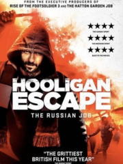 Hooligan-Escape-The-Russian-Job-2018-greek-subs-online-gamatomovies
